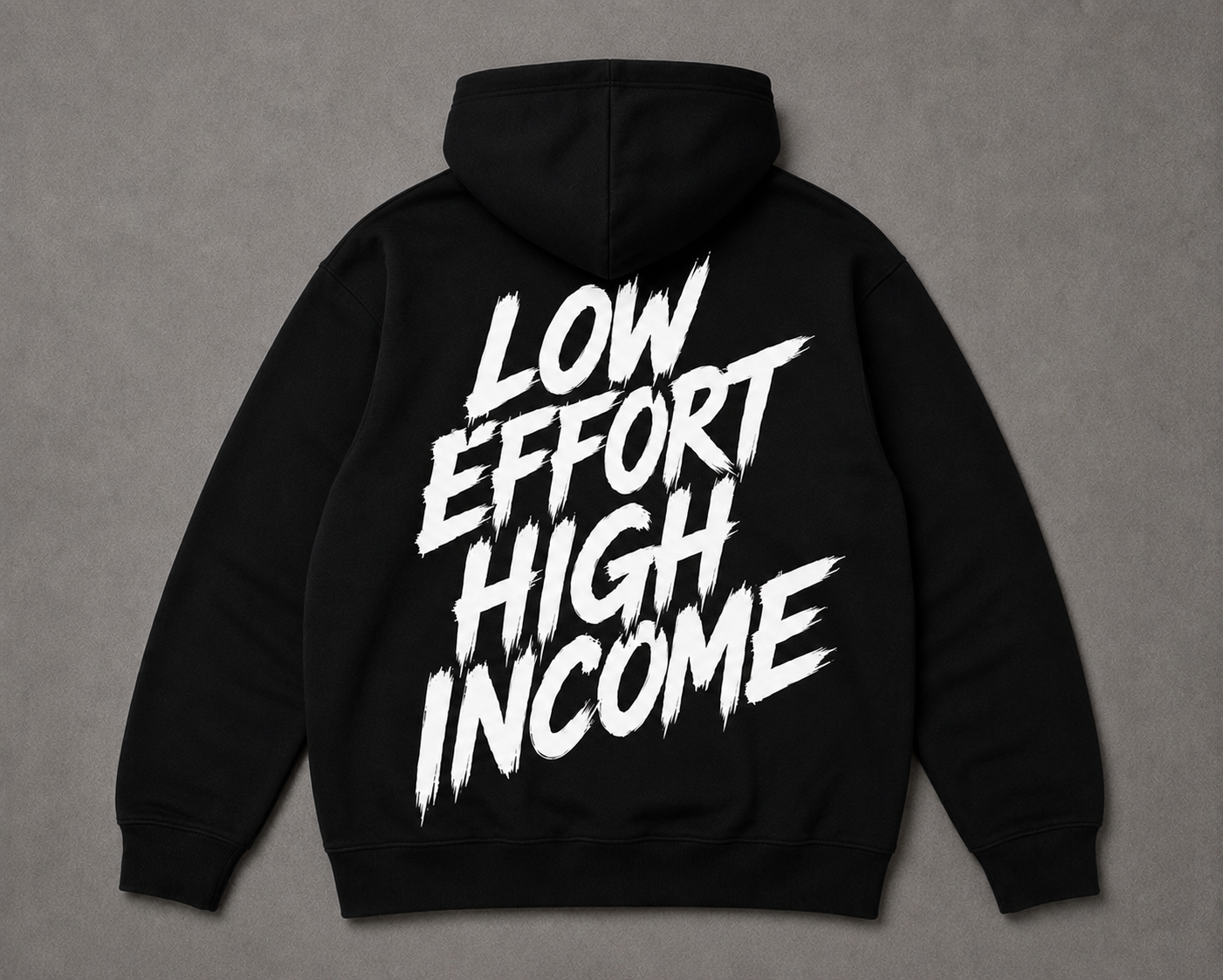 LOW EFFORT HIGH INCOME HOODIE