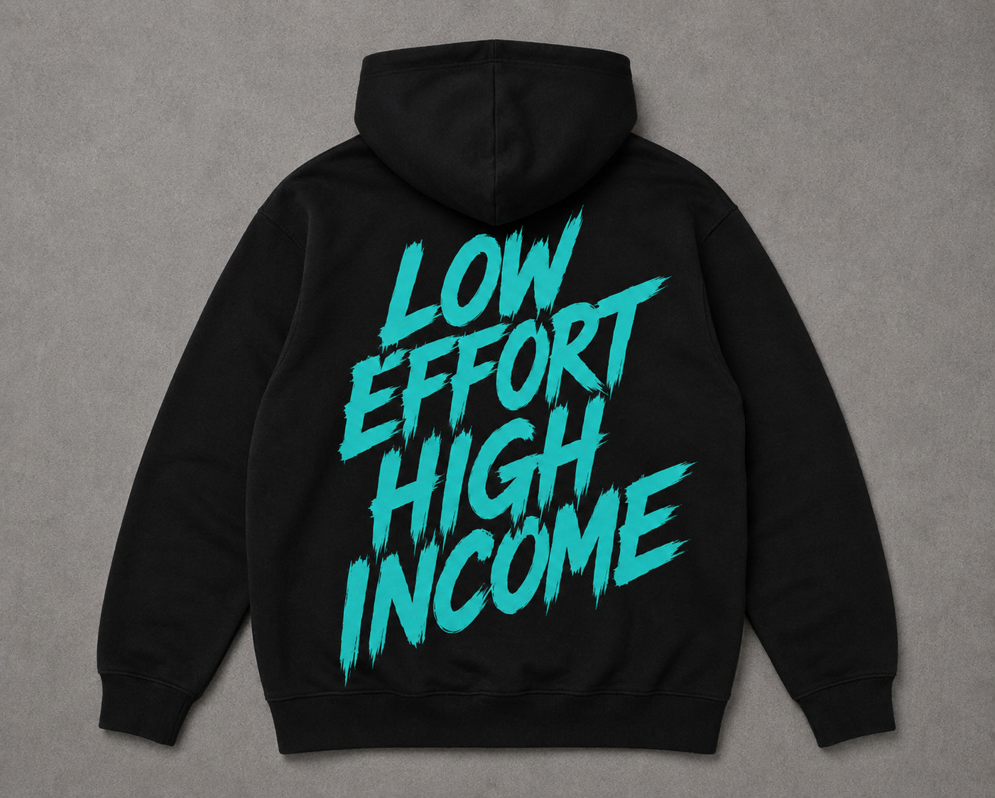 LOW EFFORT HIGH INCOME HOODIE