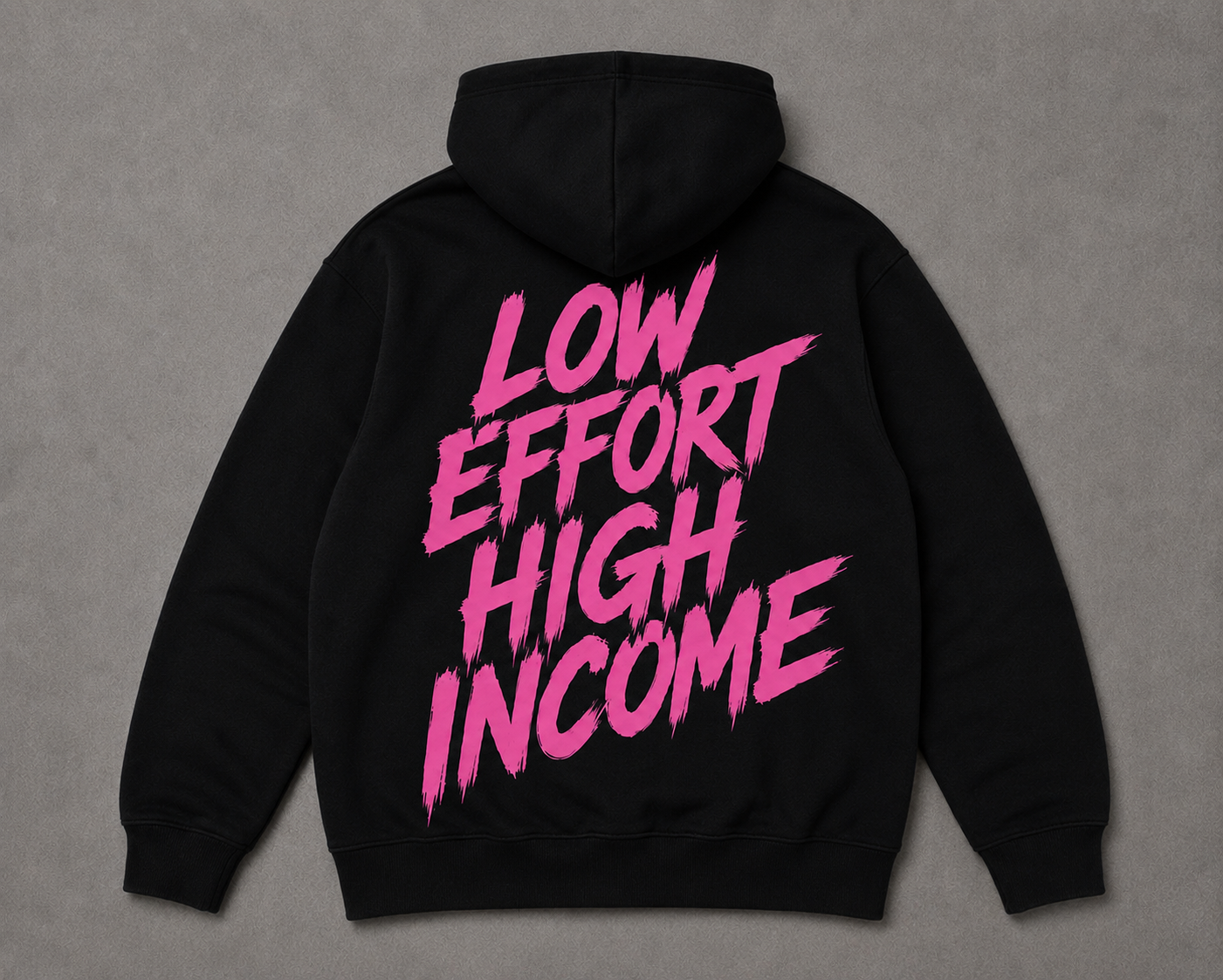 LOW EFFORT HIGH INCOME HOODIE